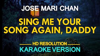 KARAOKE SING ME YOUR SONG AGAIN DADDY  Jose Mari Chan 🎤🎵 [upl. by Aronson608]