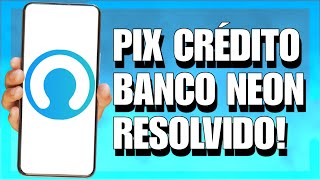 NÃO CONSIGO ENVIAR PIX CRÉDITO PELO BANCO NEON COMO RESOLVER [upl. by Sirtimid]