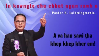 Pastor H Lalhmingmawia  IN KAWNGTE CHU CHHUT NGUN RAWH U Mizo Sermon Ropui [upl. by Annavoeg]