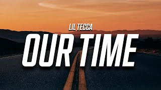 Lil Tecca  Our Time Lyrics [upl. by Suivatnad609]