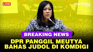 🔴 LIVE  Keras Rapat DPR Panggil Menkomdig Meutya Hafid Soal Judi Online [upl. by Enihpad]