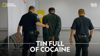 Tin full of Cocaine  To Catch a Smuggler  हिन्दी  National Geographic [upl. by Skantze]