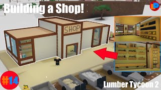 Building a Shop  14  Lumber Tycoon 2 [upl. by Aivle]