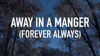 Away In a Manger Forever Amen by Phil Wickham Lyric Video [upl. by Wood]