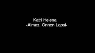 Katri Helena  Almaz onnen lapsi sanat [upl. by Ahsataj203]