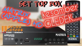 SET TOP BOX MATRIX APPLE HD mati total kesamber PETIR mroplokothok2888 [upl. by Otrebide]