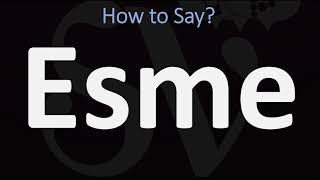 How to Pronounce Esme CORRECTLY [upl. by Marieann197]