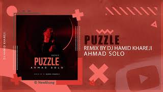 Ahmad Solo  Puzzle  DJ HAMID KHAREJI REMIX احمد سلو  پازل [upl. by Henryetta]