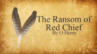 The Ransom of Red Chief by O Henry [upl. by Hike]