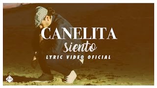 Canelita  Siento Lyric Video Oficial [upl. by Avie586]