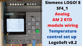 Siemens LOGO 8 SF41 Analog AM 2 RTD module wiring Temperature control set up using LogoSoft v82 [upl. by Oiramat735]