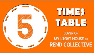 5 Times Table Song My Lighthouse by Rend Collective Laugh Along and Learn [upl. by Anifur]