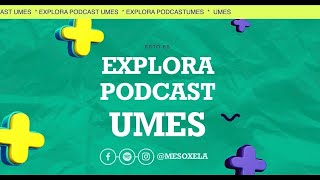 Explora Podcast UMES  PEM Inglés  Episodio No 4 [upl. by Jar420]