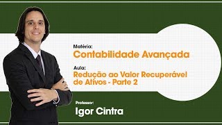 Aula Grátis  Redução ao Valor Recuperável de Ativos  Parte 2  Isolada  834 [upl. by Everard]