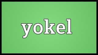 Yokel Meaning [upl. by Disraeli709]