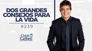 Dante Gebel 239  Dos grandes consejos para la vida [upl. by Ricker]