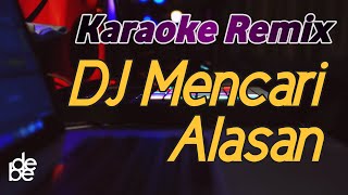 Karaoke Dj Mencari Alasan Lagu Malaysia [upl. by Enelhtak842]