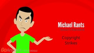 Michael Rants S3 8 Copyright Strikes [upl. by Irual]