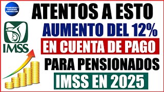 💰💸Confirman a pensionados AUMENTO del 12 por ciento en cuenta de pago de la Pensión IMSS en 2025 [upl. by O'Donnell]