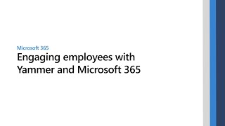 Engaging employees with Yammer and Microsoft 365 [upl. by Alli]