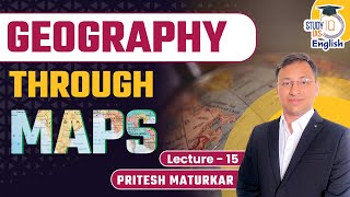 Geography Through Maps l Lecture 16 l Pritesh Maturkar l UPSC 2024 l StudyIQ IAS English [upl. by Epoillac]