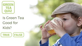 Is Green Tea Good for Kids  Green Tea Quiz [upl. by Leonor893]