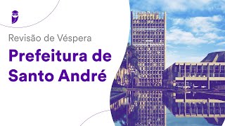 Revisão de Véspera Prefeitura de Santo André [upl. by Sorips]