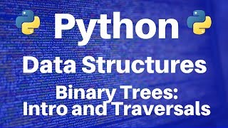 Binary Trees in Python Introduction and Traversal Algorithms [upl. by Yahsed]