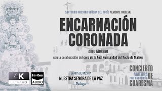 quotEncarnación Coronadaquot  Abel Moreno Goméz  Banda La Paz Málaga Sonido HQ [upl. by Dulcia]