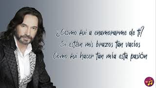 Como fui a enamorarme de ti  Marco Antonio Solís LetraLyrics [upl. by Altis]