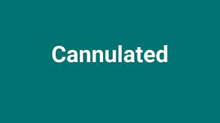 Cannulated Meaning and Pronunciation [upl. by Enelra]