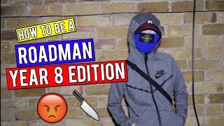 HOW TO BE A ROADMAN  Year 8 Edition [upl. by Buxton]