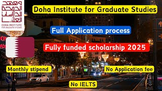 Doha Institute for graduate studies scholarship 2025  Apply online  Fully funded No IELTS  Qatar [upl. by Latyrc782]