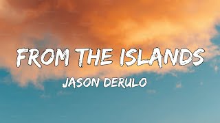 Jason Derulo  From The Islands Lyrics [upl. by Anahs]