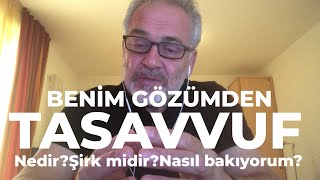 Benim Gözümden Tasavvuf Nedir Şirk midir Nasıl Bakıyorum  Mustafa Öztürk [upl. by Pasho]