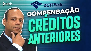 Compensação de Créditos anteriores na DCTFWeb  Dica 13  Quinzena de Dicas da DCTFWeb [upl. by Oterol]