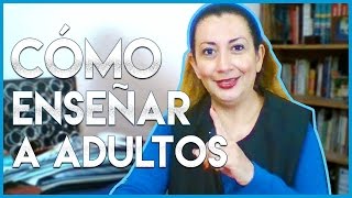 ¿CÓMO ENSEÑAR A ADULTOS [upl. by Revolc]