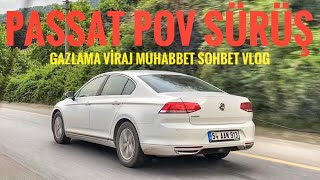 2018 PASSAT B8 14 TSI 125 HP POV SÜRÜŞ  VİRAJLARDA ZORLADIM  MUHABBET SOHBET VLOG [upl. by Demetri]