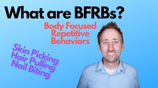 What are BFRBs Body Focused Repetitive Behaviors  Hair Pulling Skin Picking and Nail Biting [upl. by Laved]