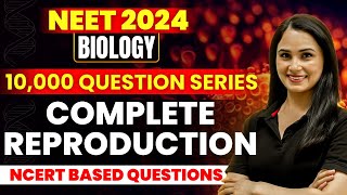 Complete REPRODUCTION 10000 NCERT Based Questions  NEET Biology By Dr Gargi Singh [upl. by Esma]