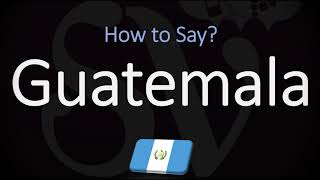 How to Pronounce Guatemala CORRECTLY [upl. by Napier31]