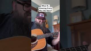 What if… Amazing Grace was the blues gospelmusic bluesguitar [upl. by Rizzi870]