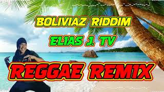 ELIAS J Tv  Boliviaz Riddim Reggae Version Dj Rafzkie Official [upl. by Nitsuj]