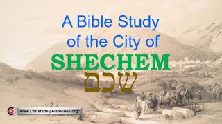 A Bible Study of The City of Shechem [upl. by Leahcimaj]