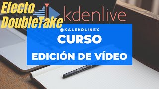 KN39 Kdenlive  Efecto DoubleTake [upl. by Onirefez]