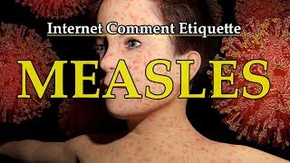 Internet Comment Etiquette quotMeaslesquot [upl. by Gaston]