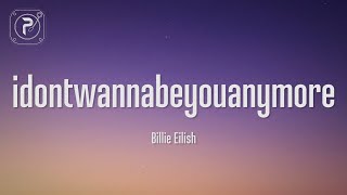 idontwannabeyouanymore  billie eilish Lyrics [upl. by Ibrab924]