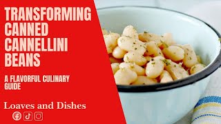 🌟 Transforming Canned Cannellini Beans A Flavorful Culinary Guide  Easy amp Delicious Recipe [upl. by Eleonora]