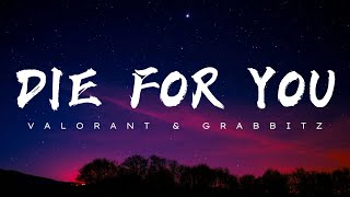 DIE FOR YOU  Valorant Ft Grabbitz  Lyrical Music Video [upl. by Maltzman]