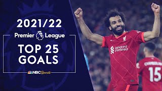 Top 25 Premier League goals of the 202122 season  Premier League  NBC Sports [upl. by Ready]